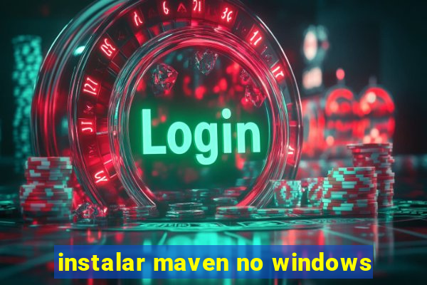 instalar maven no windows